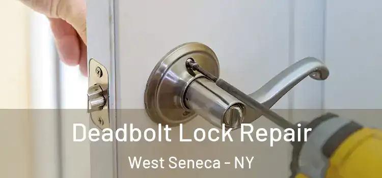 Deadbolt Lock Repair West Seneca - NY