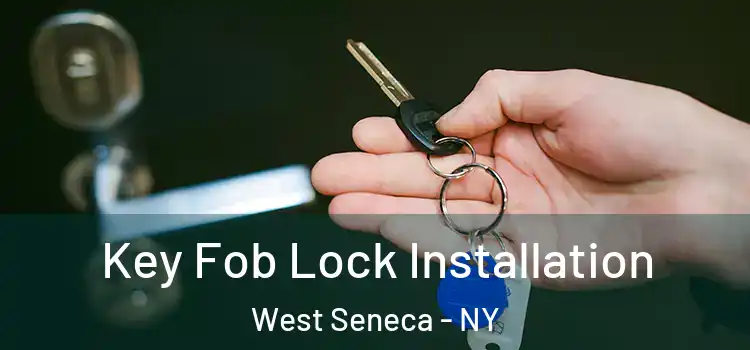 Key Fob Lock Installation West Seneca - NY